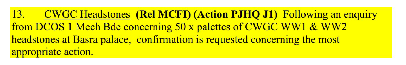 Extract from HQ (UK) NSE ASSESSREP 296, 11 May 2004, item 13 CWGC Headstones, referring to 50 pallets of CWGC WW1 and WW2 headstones at Basra palace.