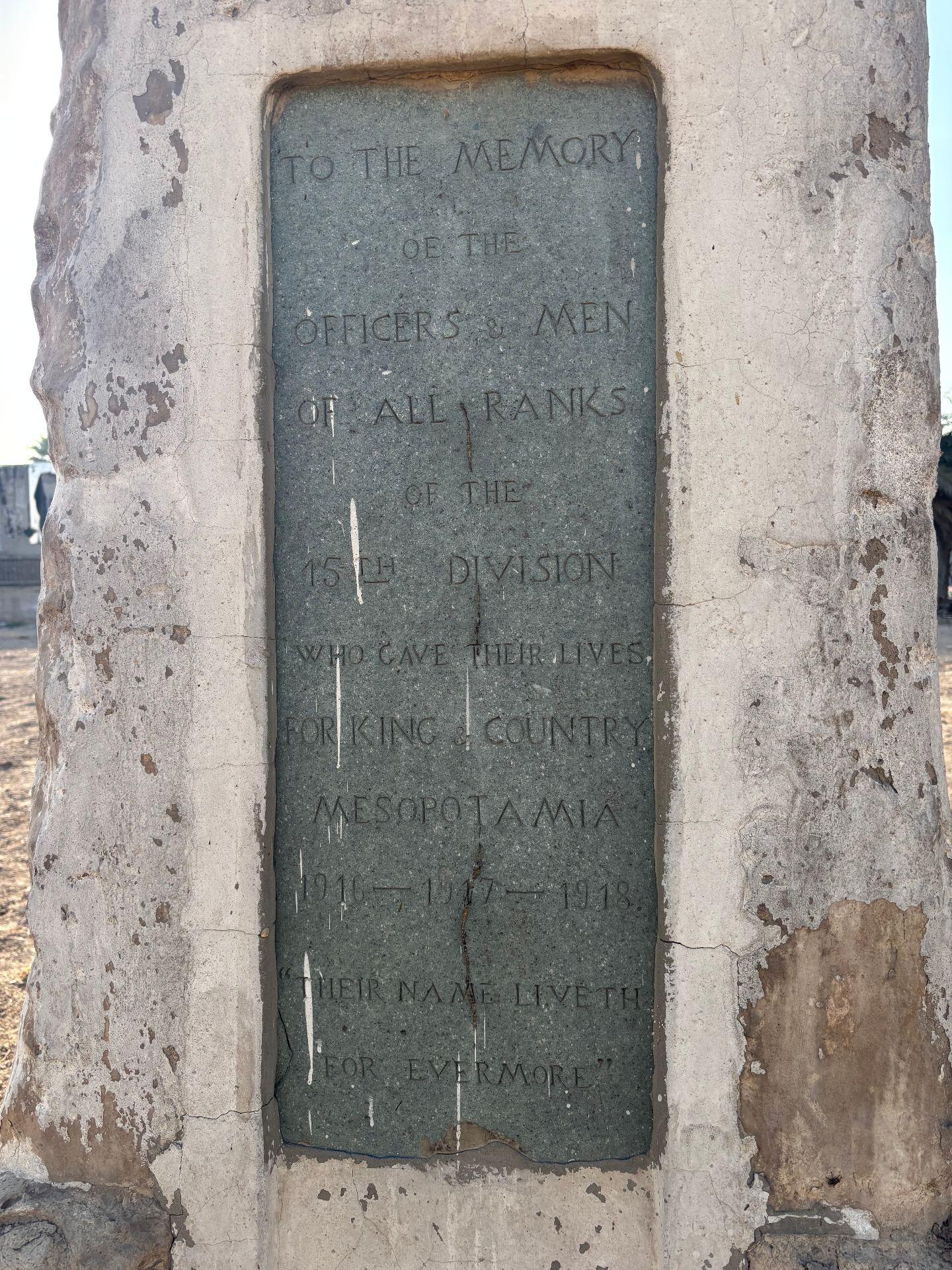 The 15th Division Memorial plaque at Baghdad Northgate: "To the memory of the officers & men of all ranks of the 15th Division who gave their lives for King & Country, Mesopotamia 1916-1917-1918. Their name liveth for evermore."